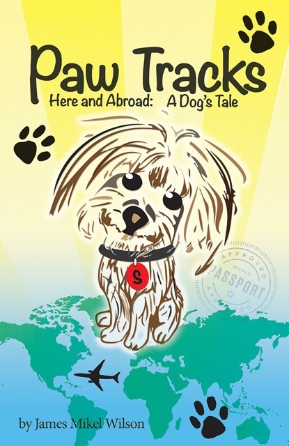 Paw Tracks Here and Abroad: A Dog’s Tale